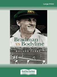 Cover image for Bradman vs Bodyline: The inside story of the most notorious Ashes series in history