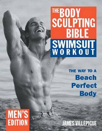The Body Sculpting Bible Swimsuit Edition for Men: The Way to the Perfect Beach Body