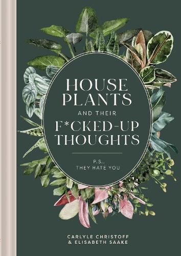 Cover image for Houseplants and Their Fucked Up Thoughts: P.S. They Hate You