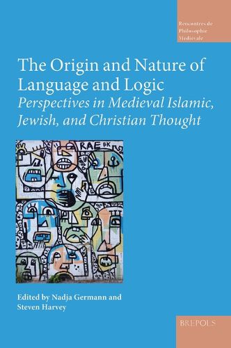Cover image for The Origin and Nature of Language and Logic: Perspectives in Medieval Islamic, Jewish, and Christian Thought