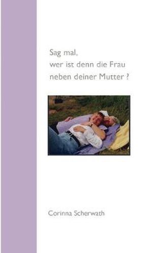 Cover image for Sag mal, wer ist denn die Frau neben deiner Mutter?