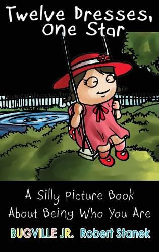 Twelve Dresses, One Star, Library Edition Hardcover: A Silly Picture Book About Being Who You Are