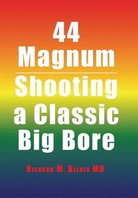 Cover image for 44 Magnum: Shooting a Classic Big Bore