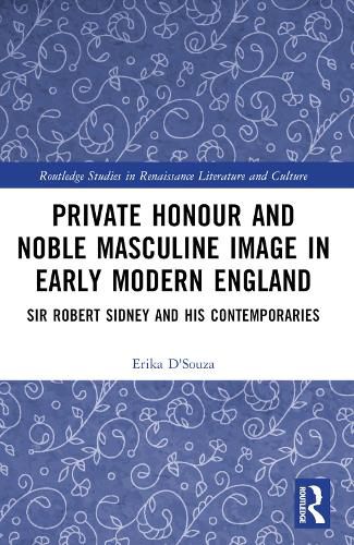 Cover image for Private Honour and Noble Masculine Image in Early Modern England