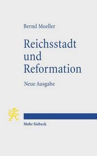 Cover image for Reichsstadt und Reformation: Neue Ausgabe