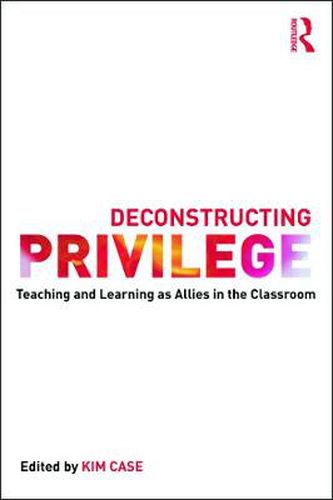 Cover image for Deconstructing Privilege: Teaching and Learning as Allies in the Classroom