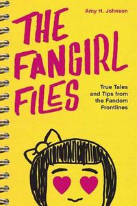 Cover image for The Fangirl Files: True Tales and Tips from the Fandom Frontlines