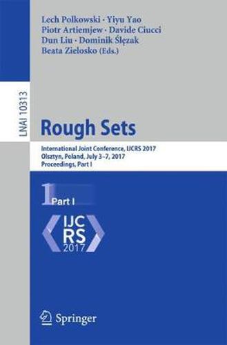 Cover image for Rough Sets: International Joint Conference, IJCRS 2017, Olsztyn, Poland, July 3-7, 2017, Proceedings, Part I