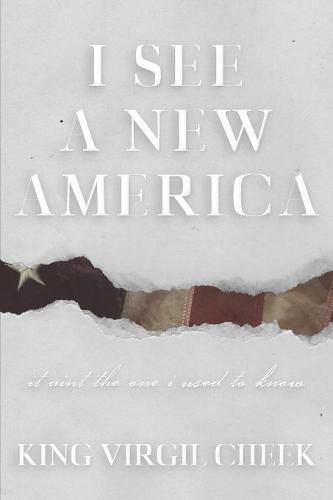 Cover image for I See A New America: It Ain't The One I Used To Know