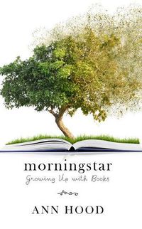 Cover image for Morningstar: Growing Up with Books