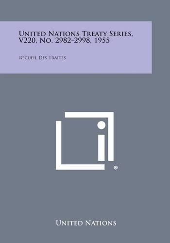 Cover image for United Nations Treaty Series, V220, No. 2982-2998, 1955: Recueil Des Traites