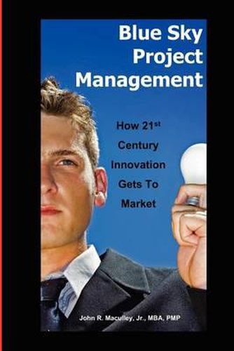 Cover image for Blue Sky Project Management: How 21st Century Innovation Gets to Market