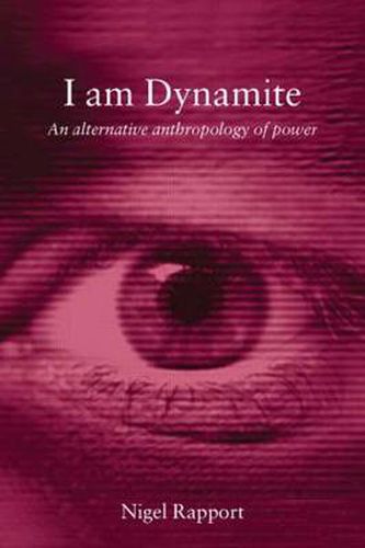 Cover image for I Am Dynamite: An Alternative Anthropology of Power