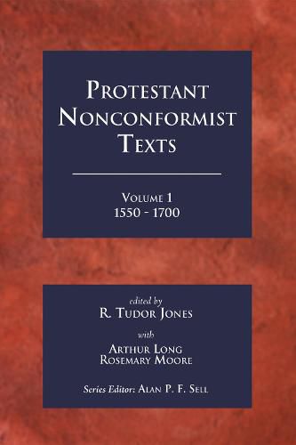 Protestant Nonconformist Texts Volume 1: 1550 - 1700