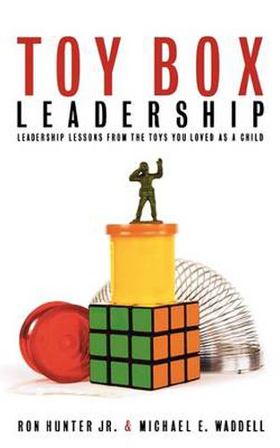 Cover image for Toy Box Leadership: Leadership Lessons from the Toys You Loved as a Child