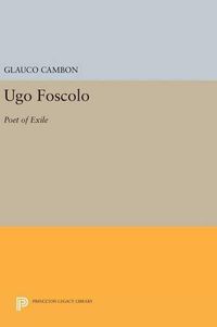 Cover image for Ugo Foscolo: Poet of Exile