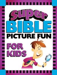 Cover image for Super Bible Picture Fun for Kids