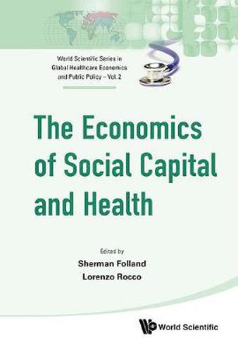 Cover image for Economics Of Social Capital And Health, The: A Conceptual And Empirical Roadmap