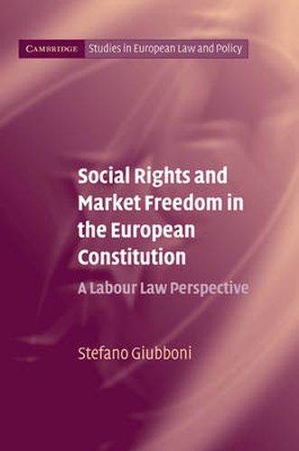 Cover image for Social Rights and Market Freedom in the European Constitution: A Labour Law Perspective