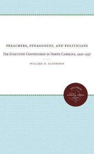 Cover image for Preachers, Pedagogues, and Politicians: The Evolution Controversy in North Carolina, 1920-1927