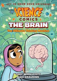 Cover image for Science Comics: The Brain: The Ultimate Thinking Machine