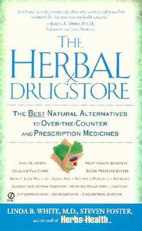 Cover image for The Herbal Drugstore: The Best Natural Alternatives to Over-the-Counter and Prescription Medicines