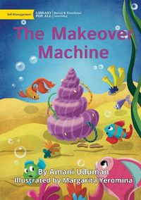 Cover image for The Makeover Machine