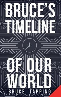 Cover image for Bruce's Timeline of Our World