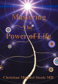 Cover image for Mastering the Power of Life