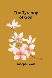 Cover image for The Tyranny of God