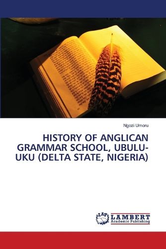 Cover image for History of Anglican Grammar School, Ubulu-Uku (Delta State, Nigeria)