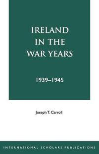 Cover image for Ireland in the War Years 39-45