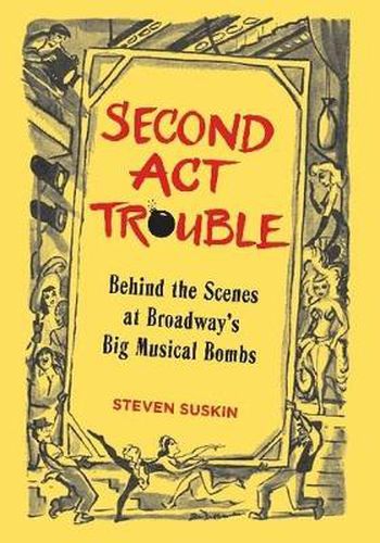 Cover image for Second Act Trouble: Behind the Scenes at Broadway's Big Musical Bombs