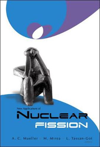 Cover image for New Applications Of Nuclear Fission: Proceedings Of The International Workshop