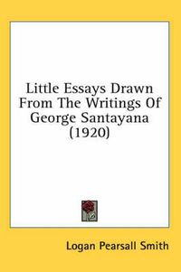 Cover image for Little Essays Drawn from the Writings of George Santayana (1920)