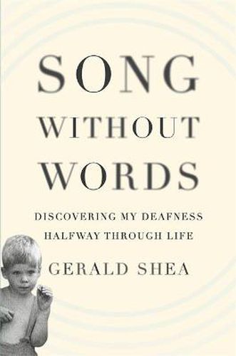 Cover image for Song Without Words: Discovering My Deafness Halfway through Life