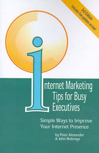 Cover image for Internet Marketing Tips for Busy Executives: Simple Ways to Improve Your Internet Presence