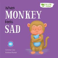 Cover image for When Monkey Feels Sad