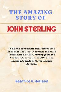 Cover image for The Amazing Story of John Sterling