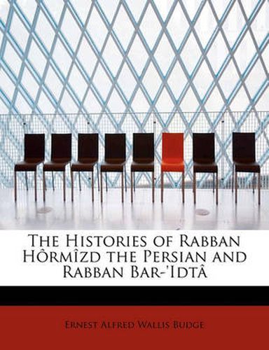 Cover image for The Histories of Rabban H Rm ZD the Persian and Rabban Bar-'Idt