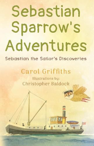 Cover image for Sebastian Sparrow's Adventures: Sebastian the Sailor's Discoveries