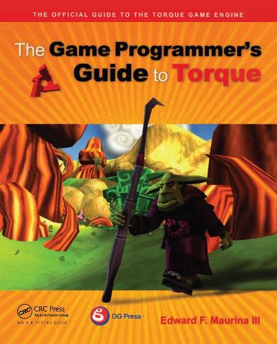 Cover image for The Game Programmer's Guide to Torque: Under the Hood of the Torque Game Engine