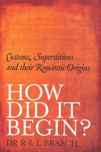 Cover image for How Did It Begin: Customs, superstitions and their romantic origins