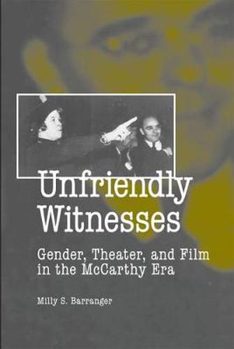 Cover image for Unfriendly Witnesses: Gender, Theater, and Film in the McCarthy Era