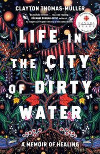 Cover image for Life In The City Of Dirty Water: A Memoir of Healing