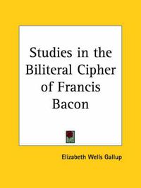 Cover image for Studies in the Biliteral Cipher of Francis Bacon (1913)