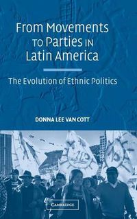 Cover image for From Movements to Parties in Latin America: The Evolution of Ethnic Politics