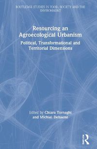 Cover image for Resourcing an Agroecological Urbanism: Political, Transformational and Territorial Dimensions