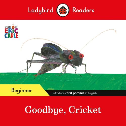 Cover image for Ladybird Readers Beginner Level - Eric Carle - Goodbye, Cricket (ELT Graded Reader)