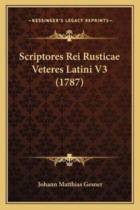 Cover image for Scriptores Rei Rusticae Veteres Latini V3 (1787)